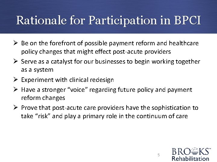 Rationale for Participation in BPCI Ø Be on the forefront of possible payment reform