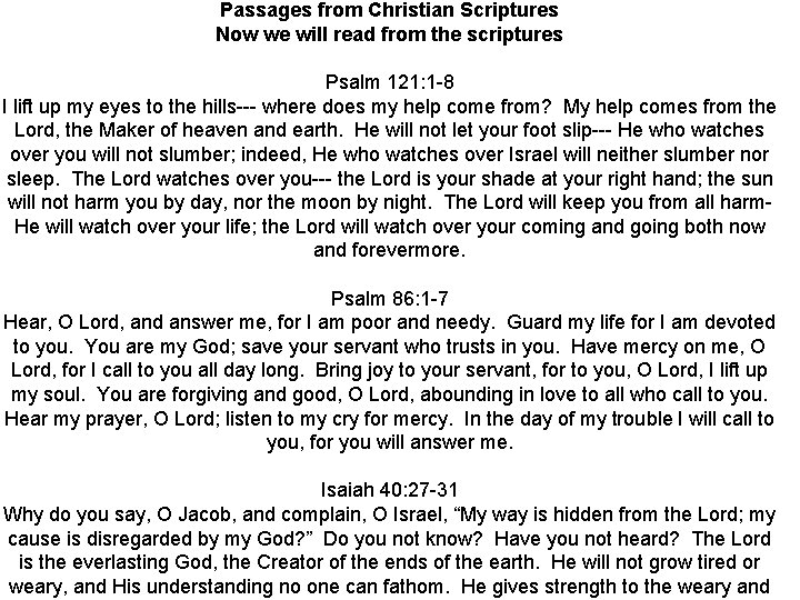 Passages from Christian Scriptures Now we will read from the scriptures Psalm 121: 1