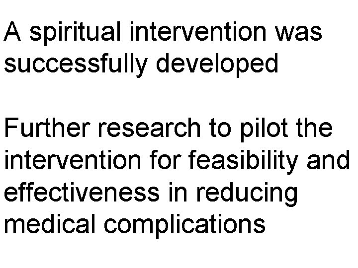 A spiritual intervention was successfully developed Further research to pilot the intervention for feasibility