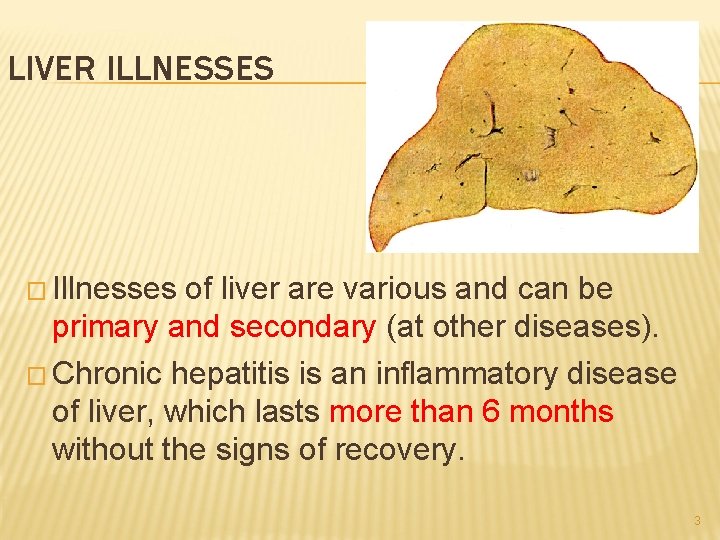 LIVER ILLNESSES � Illnesses of liver are various and can be primary and secondary