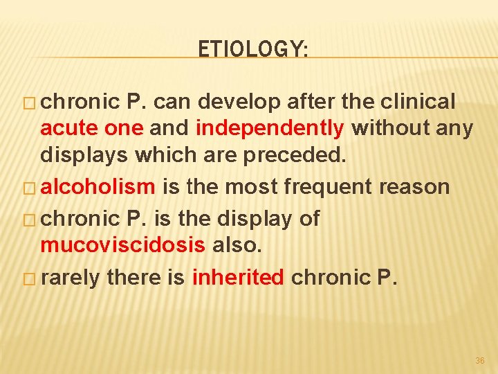ETIOLOGY: � chronic P. can develop after the clinical acute one and independently without