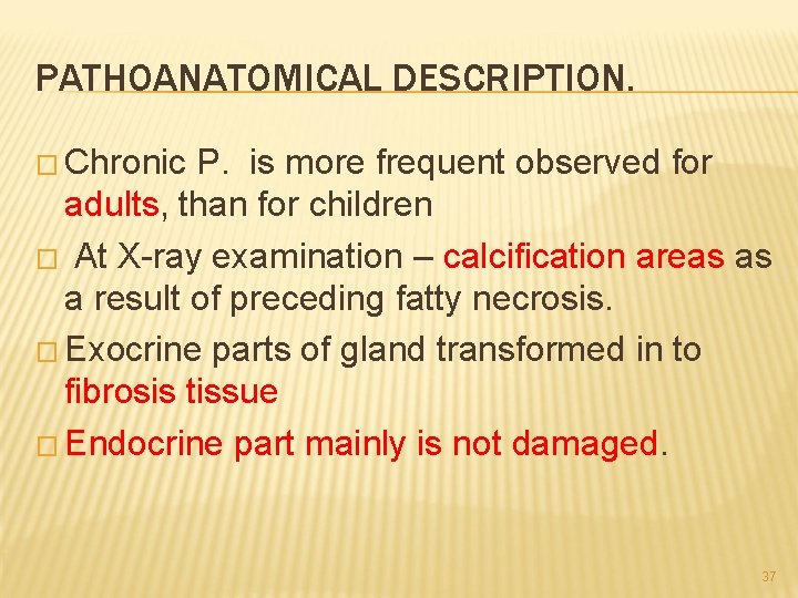 PATHOANATOMICAL DESCRIPTION. � Chronic P. is more frequent observed for adults, than for children