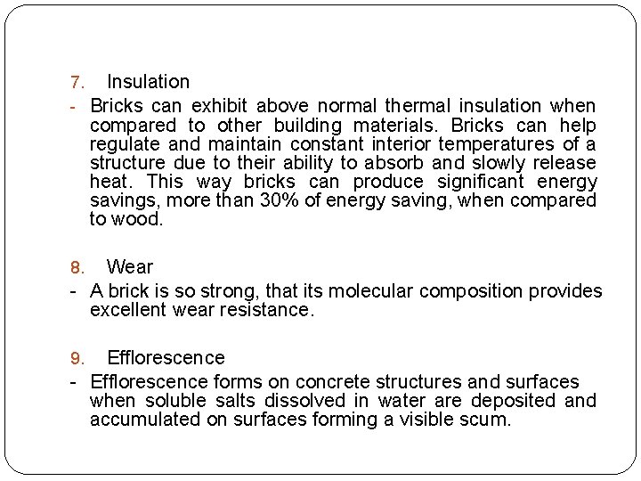 7. Insulation - Bricks can exhibit above normal thermal insulation when compared to other