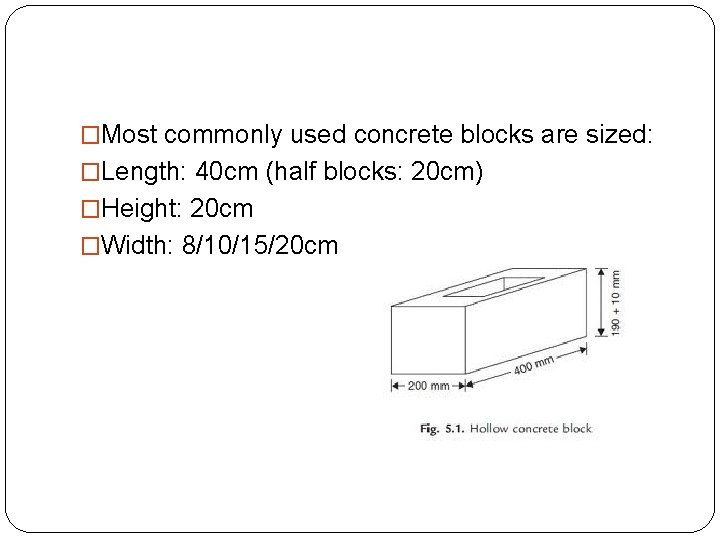 �Most commonly used concrete blocks are sized: �Length: 40 cm (half blocks: 20 cm)