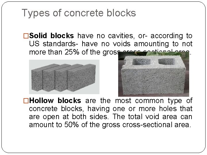 Types of concrete blocks �Solid blocks have no cavities, or- according to US standards-