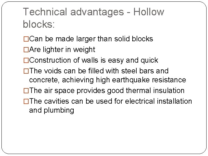 Technical advantages - Hollow blocks: �Can be made larger than solid blocks �Are lighter
