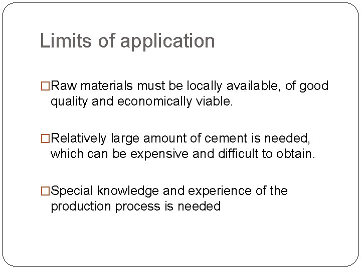 Limits of application �Raw materials must be locally available, of good quality and economically