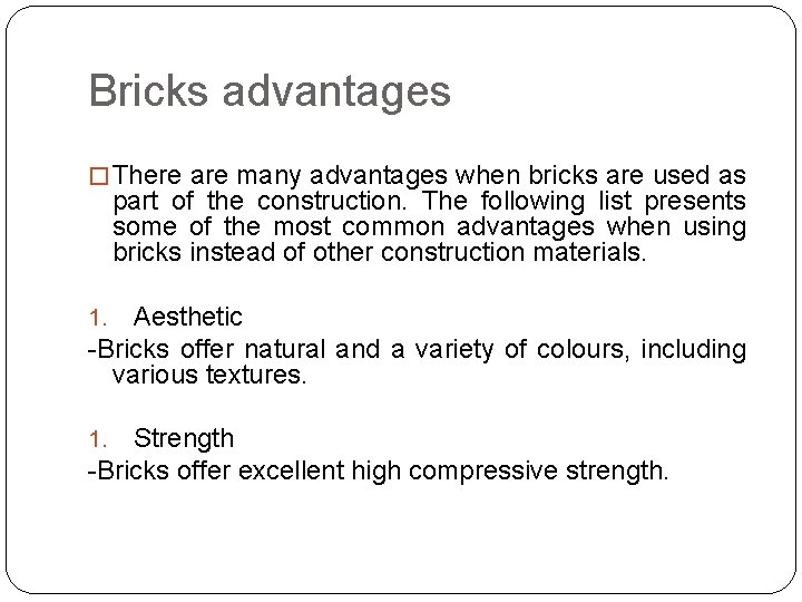 Bricks advantages � There are many advantages when bricks are used as part of