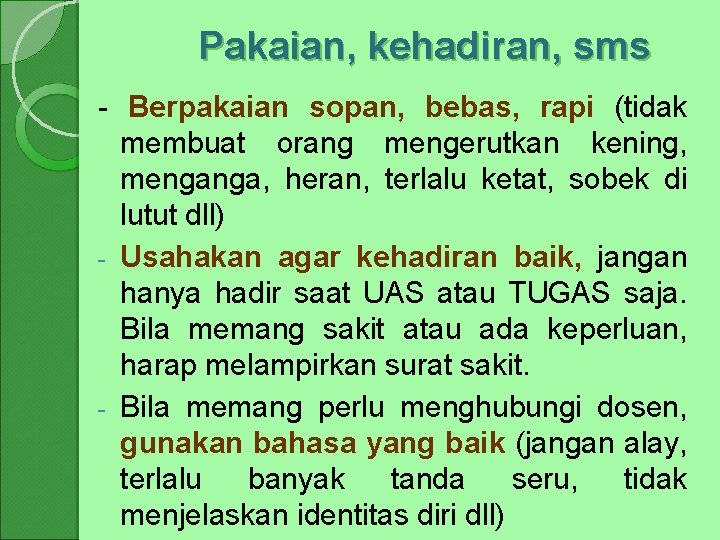 Pakaian, kehadiran, sms - Berpakaian sopan, bebas, rapi (tidak membuat orang mengerutkan kening, menganga,