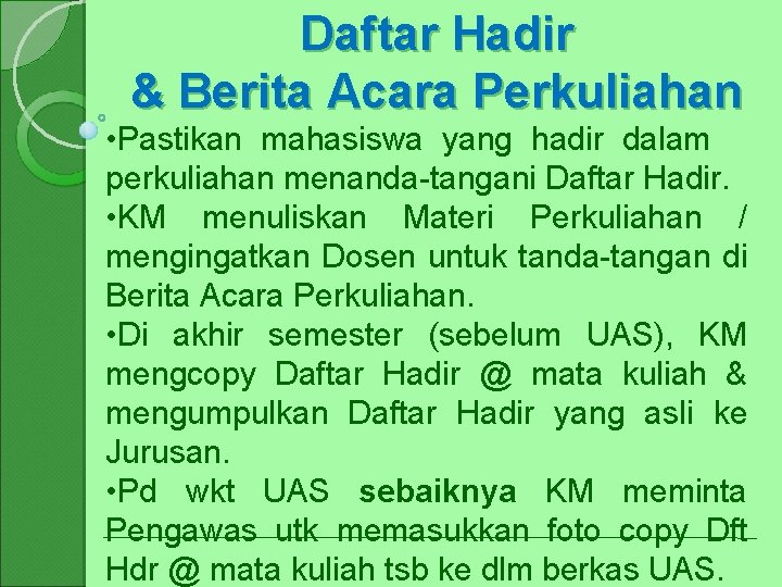 Daftar Hadir & Berita Acara Perkuliahan • Pastikan mahasiswa yang hadir dalam perkuliahan menanda-tangani