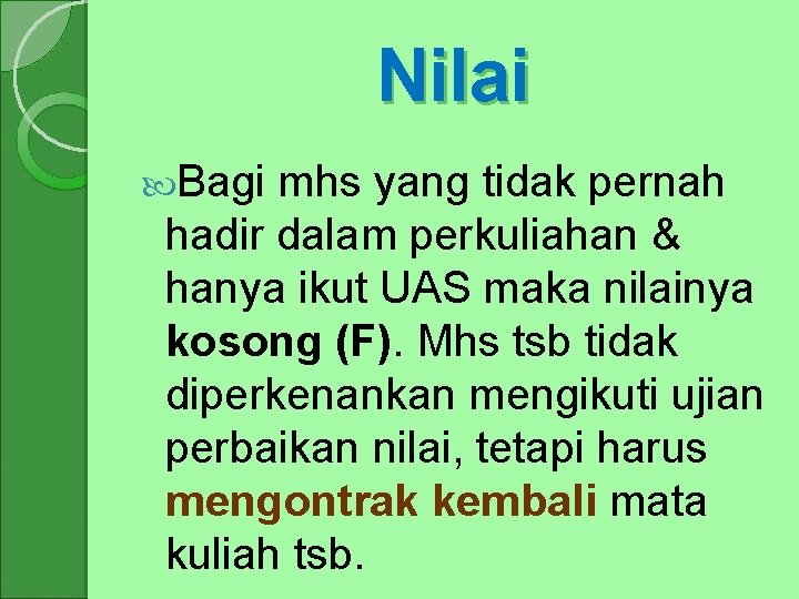 Nilai Bagi mhs yang tidak pernah hadir dalam perkuliahan & hanya ikut UAS maka