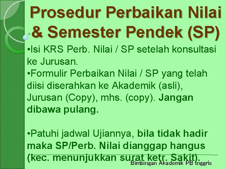 Prosedur Perbaikan Nilai & Semester Pendek (SP) • Isi KRS Perb. Nilai / SP