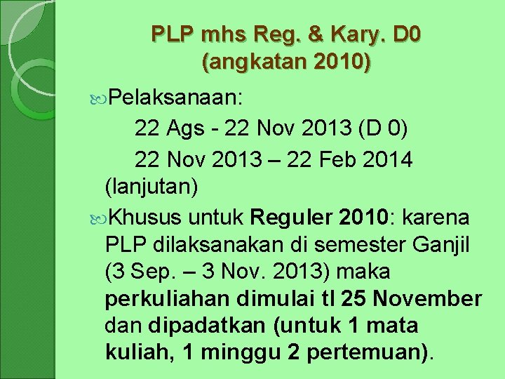 PLP mhs Reg. & Kary. D 0 (angkatan 2010) Pelaksanaan: 22 Ags - 22