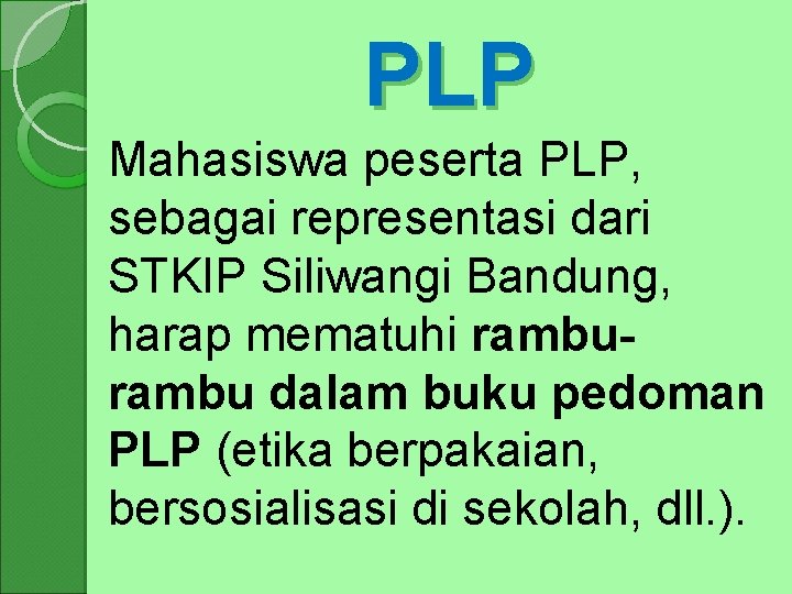 PLP Mahasiswa peserta PLP, sebagai representasi dari STKIP Siliwangi Bandung, harap mematuhi rambu dalam