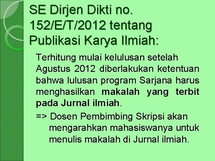 SE Dirjen Dikti no. 152/E/T/2012 tentang Publikasi Karya Ilmiah: Terhitung mulai kelulusan setelah Agustus