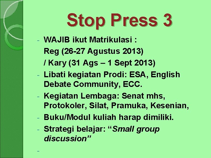 Stop Press 3 - - WAJIB ikut Matrikulasi : Reg (26 -27 Agustus 2013)