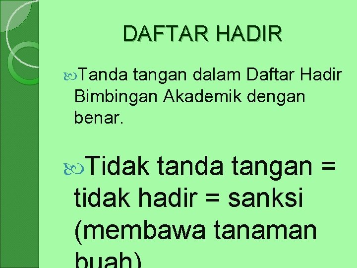 DAFTAR HADIR Tanda tangan dalam Daftar Hadir Bimbingan Akademik dengan benar. Tidak tanda tangan