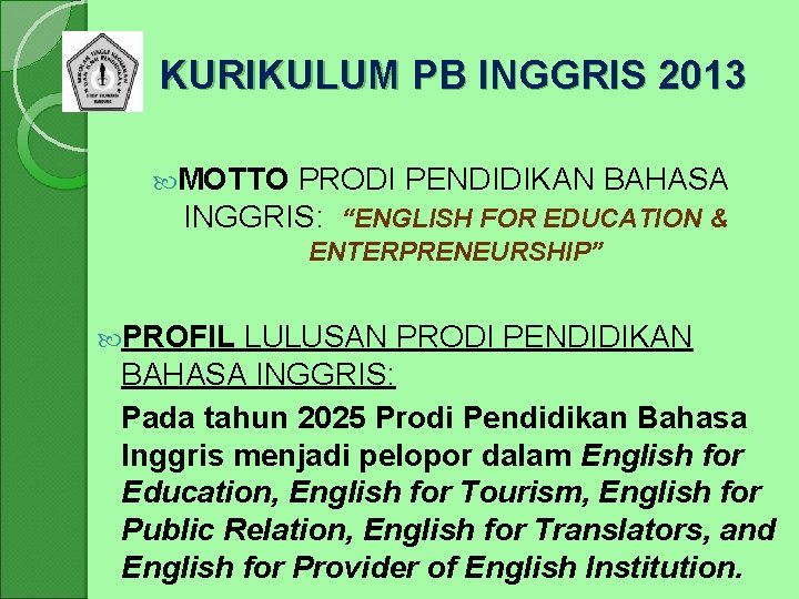 KURIKULUM PB INGGRIS 2013 MOTTO PRODI PENDIDIKAN BAHASA INGGRIS: “ENGLISH FOR EDUCATION & ENTERPRENEURSHIP”