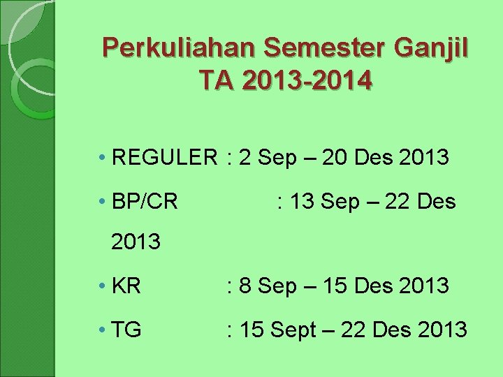 Perkuliahan Semester Ganjil TA 2013 -2014 • REGULER : 2 Sep – 20 Des