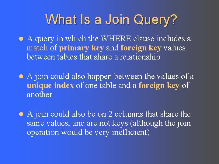 What Is a Join Query? l A query in which the WHERE clause includes