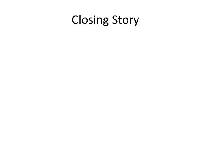 Closing Story 