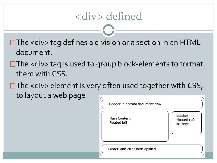 <div> defined �The <div> tag defines a division or a section in an HTML