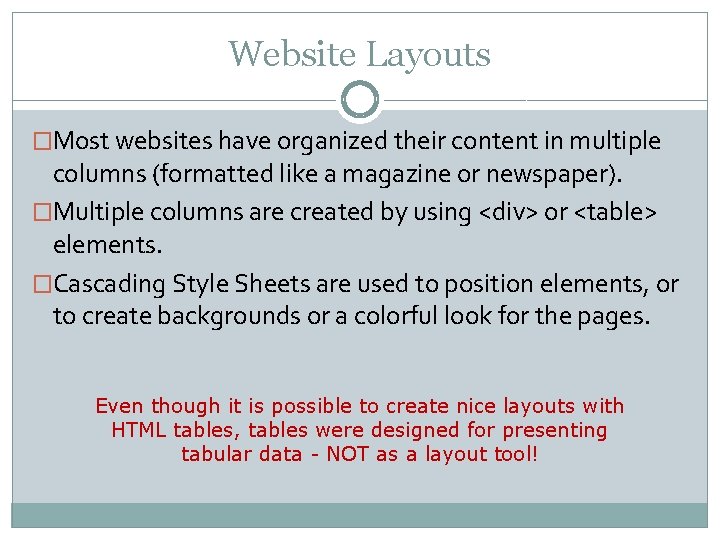 Website Layouts �Most websites have organized their content in multiple columns (formatted like a