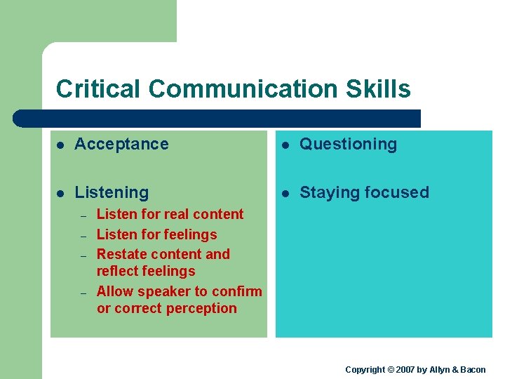 Critical Communication Skills l Acceptance l Questioning l Listening l Staying focused – –