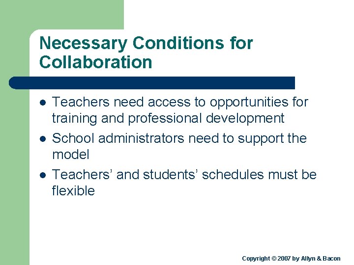 Necessary Conditions for Collaboration l l l Teachers need access to opportunities for training