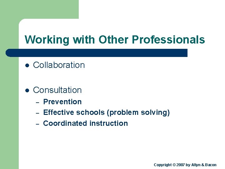 Working with Other Professionals l Collaboration l Consultation – – – Prevention Effective schools