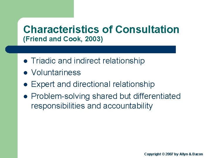 Characteristics of Consultation (Friend and Cook, 2003) l l Triadic and indirect relationship Voluntariness