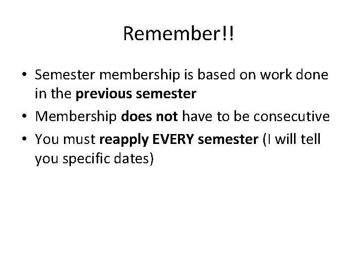 Remember!! • Semester membership is based on work done in the previous semester •