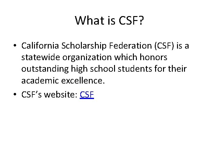 What is CSF? • California Scholarship Federation (CSF) is a statewide organization which honors