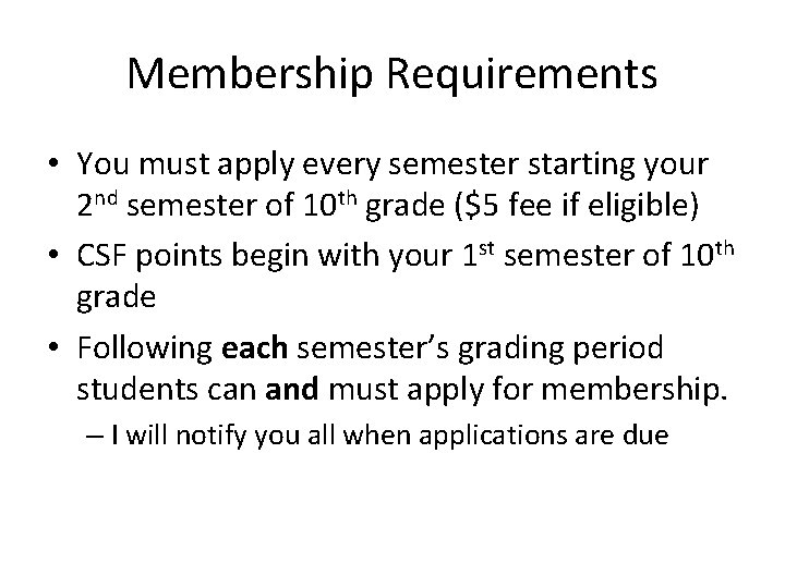 Membership Requirements • You must apply every semester starting your 2 nd semester of