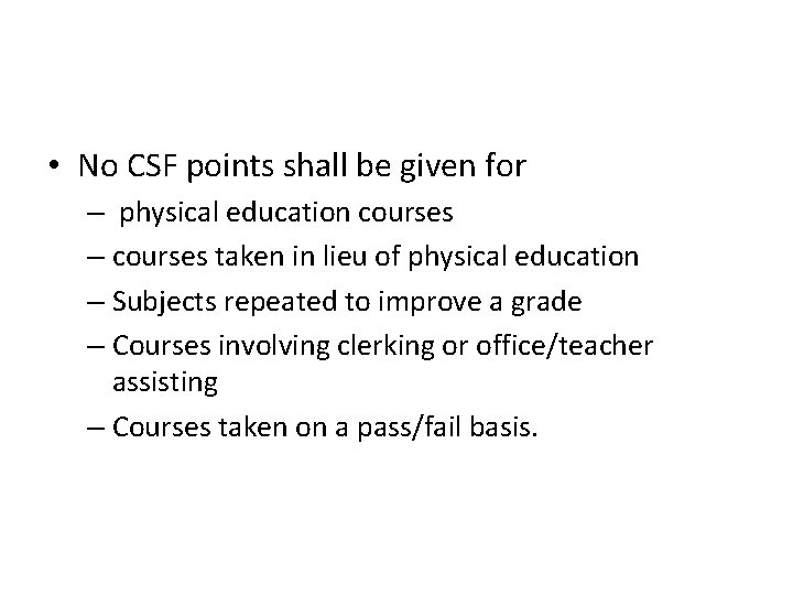  • No CSF points shall be given for – physical education courses –