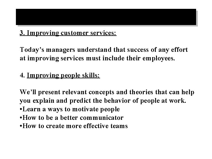 3. Improving customer services: Today’s managers understand that success of any effort at improving