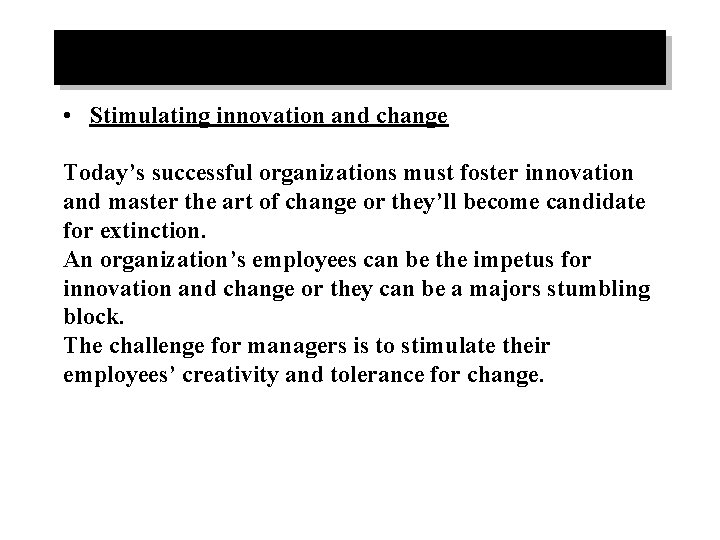  • Stimulating innovation and change Today’s successful organizations must foster innovation and master