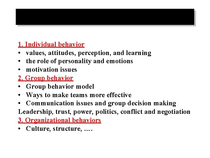 1. Individual behavior • values, attitudes, perception, and learning • the role of personality