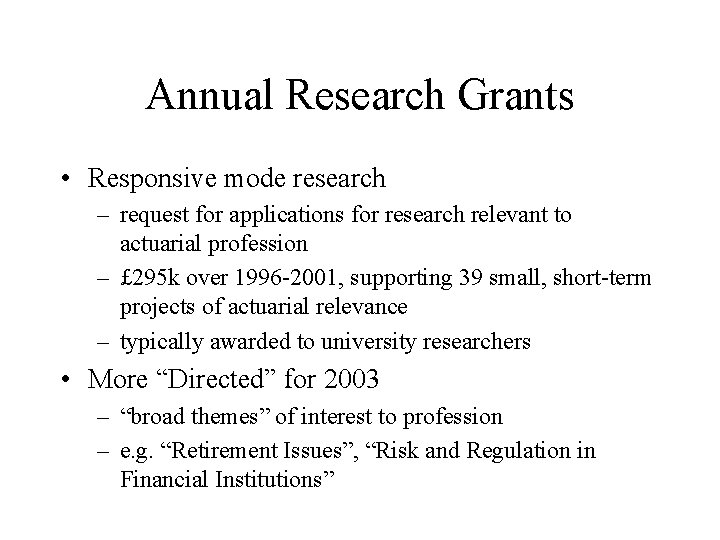 Annual Research Grants • Responsive mode research – request for applications for research relevant