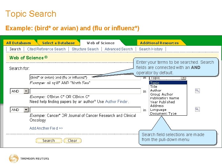 Topic Search Example: (bird* or avian) and (flu or influenz*) Enter your terms to