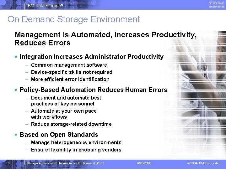 IBM Total. Storage® On Demand Storage Environment Management is Automated, Increases Productivity, Reduces Errors