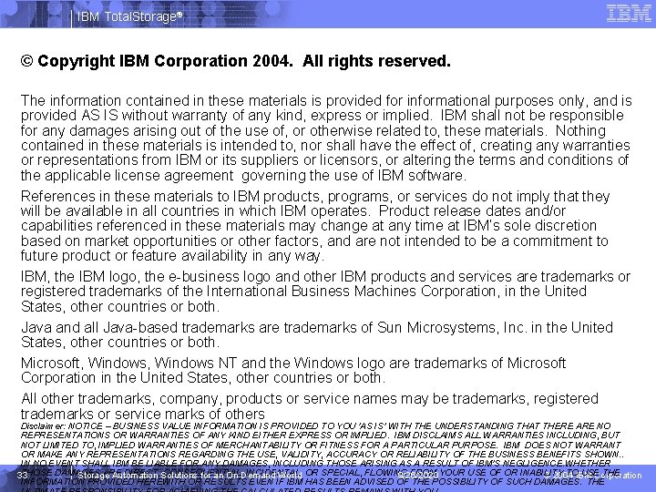 IBM Total. Storage® © Copyright IBM Corporation 2004. All rights reserved. The information contained