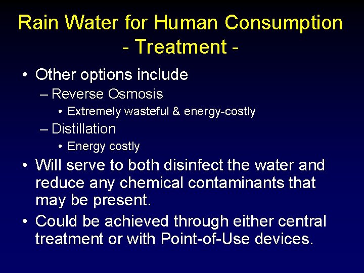 Rain Water for Human Consumption - Treatment • Other options include – Reverse Osmosis