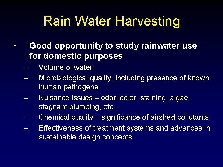 Rain Water Harvesting • Good opportunity to study rainwater use for domestic purposes –