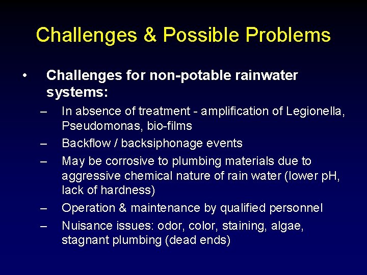 Challenges & Possible Problems • Challenges for non-potable rainwater systems: – – – In