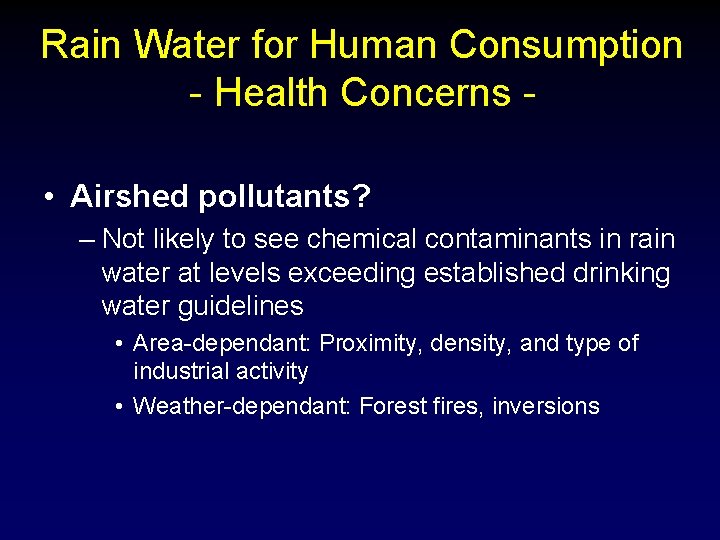 Rain Water for Human Consumption - Health Concerns • Airshed pollutants? – Not likely