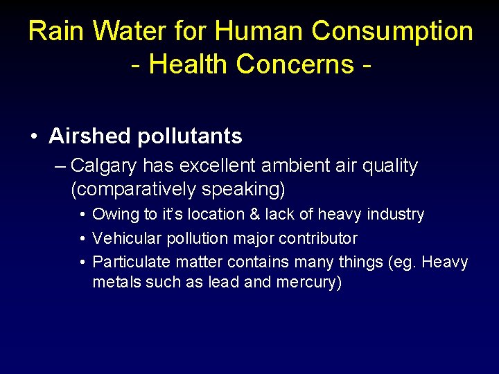 Rain Water for Human Consumption - Health Concerns • Airshed pollutants – Calgary has
