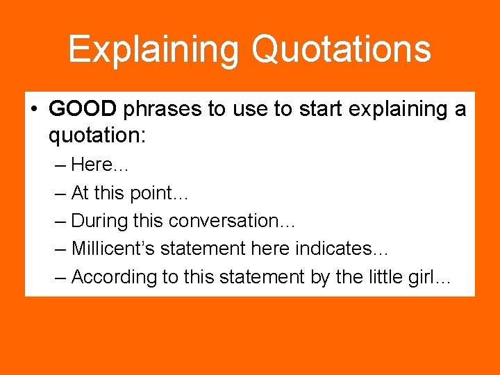 Explaining Quotations • GOOD phrases to use to start explaining a quotation: – Here…