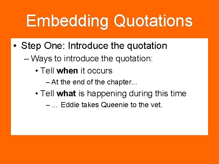 Embedding Quotations • Step One: Introduce the quotation – Ways to introduce the quotation: