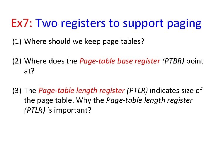 Ex 7: Two registers to support paging (1) Where should we keep page tables?